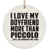 I Love My Boyfriend More Than Piccolo - Circle Ornament