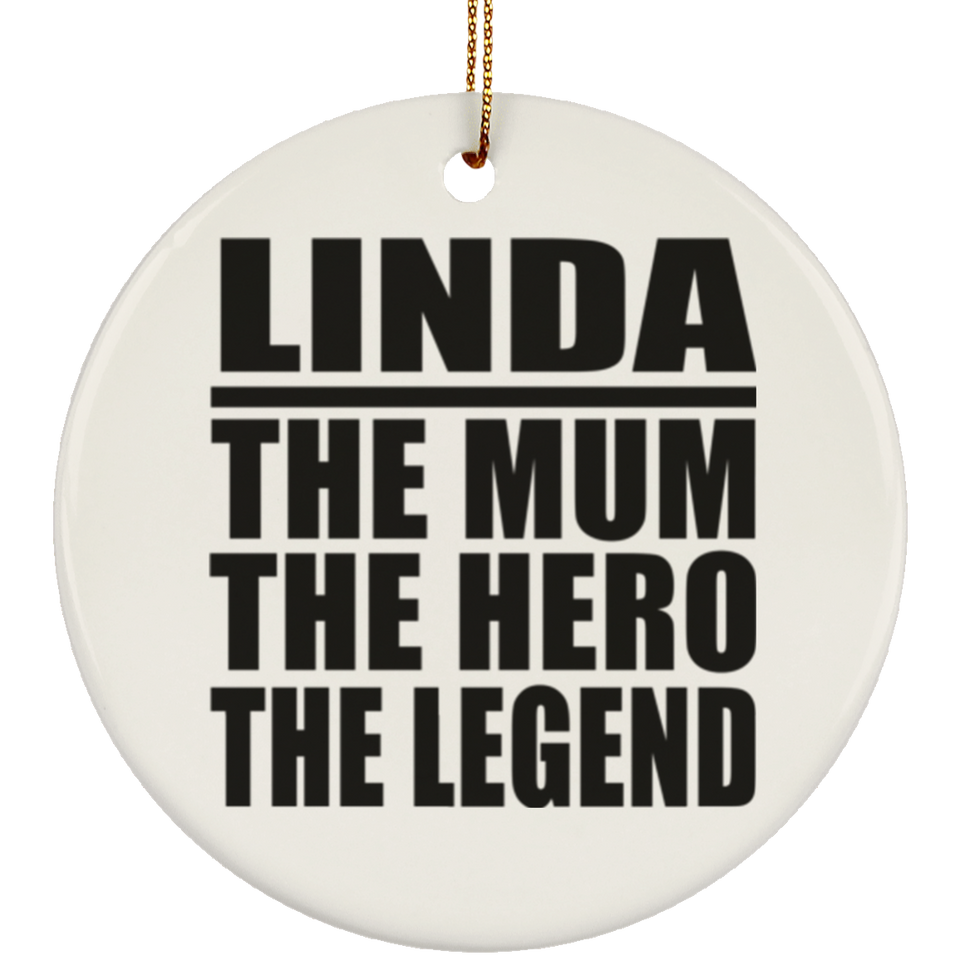 Linda The Mum The Hero The Legend - Circle Ornament