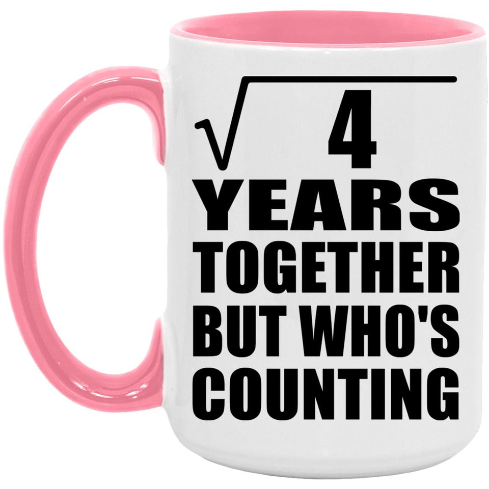 2nd Anniversary Square Root of 4 Years Who's Counting - 15oz Accent Mug Pink