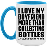 I Love My Boyfriend More Than Collecting Bottles - 15oz Accent Mug Blue
