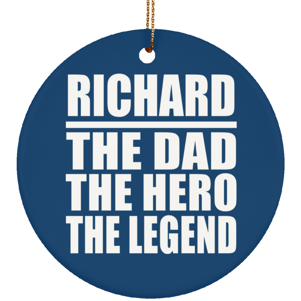 Richard The Dad The Hero The Legend - Circle Ornament