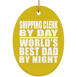 Shipping Clerk By Day World's Best Dad By Night - Oval Ornament