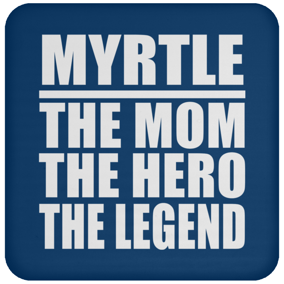 Myrtle The Mom The Hero The Legend - Drink Coaster