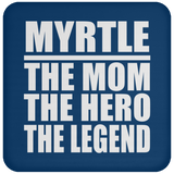 Myrtle The Mom The Hero The Legend - Drink Coaster