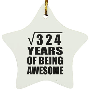 18th Birthday Square Root of 324 Years of Being Awesome - Star Ornament