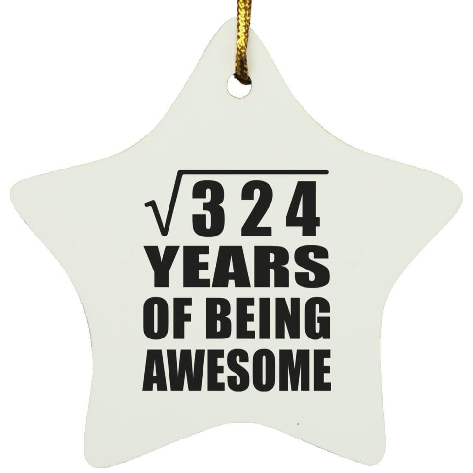 18th Birthday Square Root of 324 Years of Being Awesome - Star Ornament