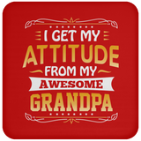 I Get My Attitude From My Awesome Grandpa - Drink Coaster