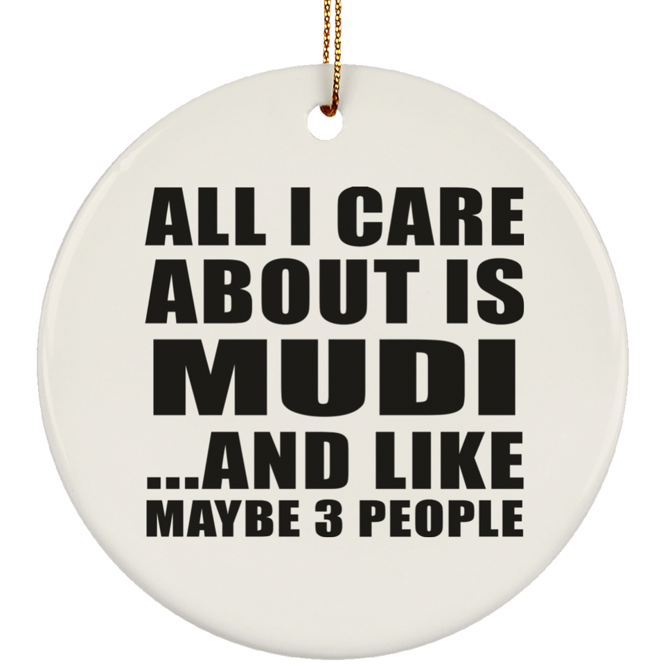 All I Care About Is Mudi - Circle Ornament