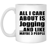 All I Care About Is Jogging - 11 Oz Coffee Mug