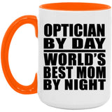 Optician By Day World's Best Mom By Night - 15oz Accent Mug Orange