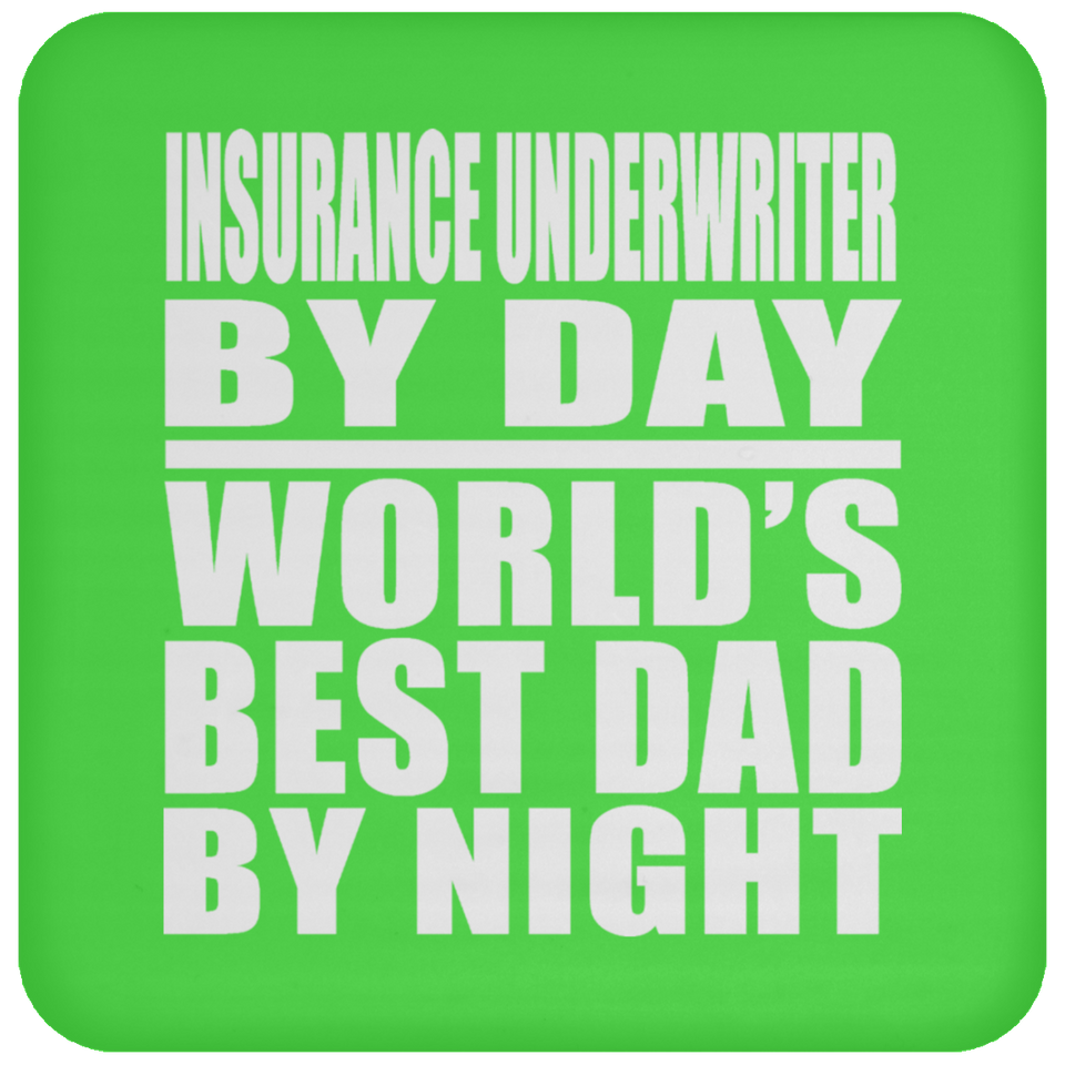 Insurance Underwriter By Day World's Best Dad By Night - Drink Coaster