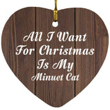 All I Want For Christmas Is My Minuet Cat - Heart Ornament D