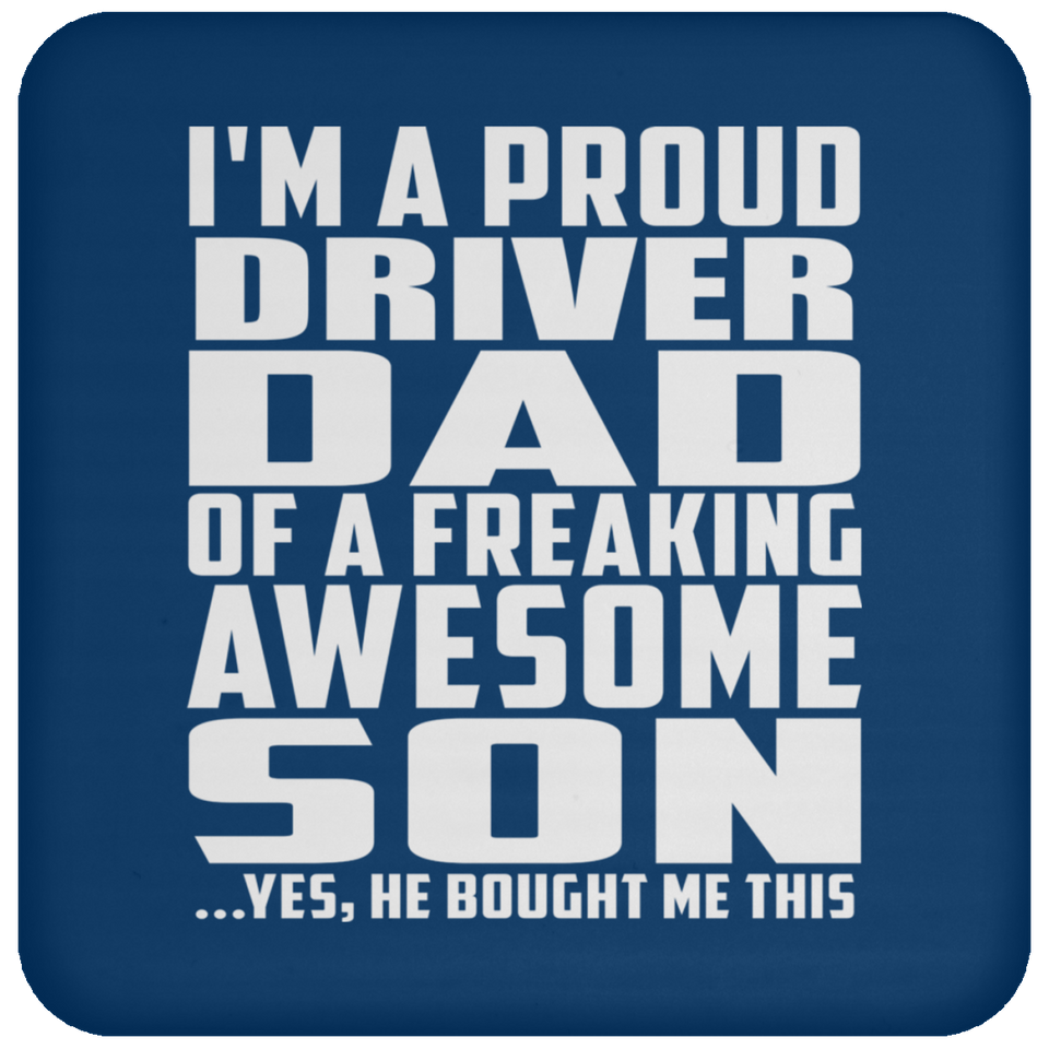 Proud Driver Dad Of Awesome Son - Drink Coaster
