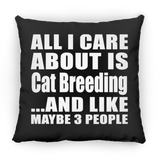 All I Care About Is Cat Breeding - Throw Pillow Black