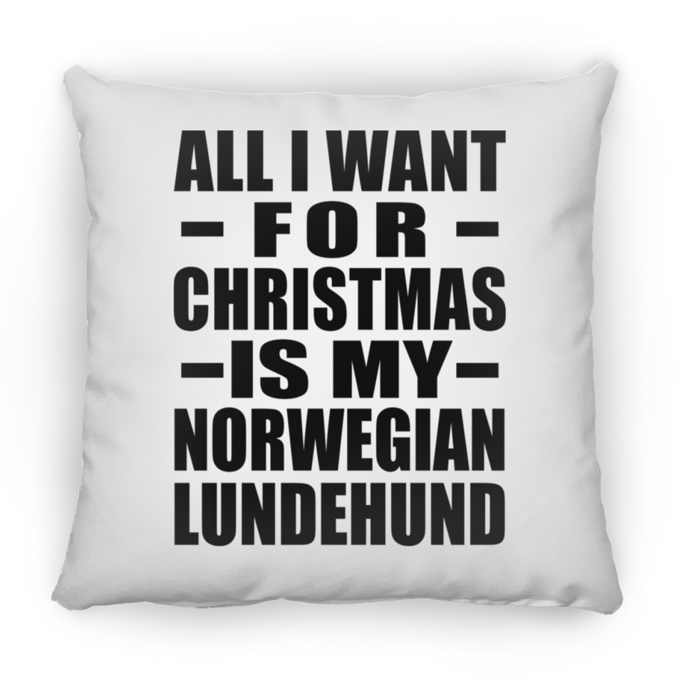 All I Want For Christmas Is My Norwegian Lundehund - Throw Pillow