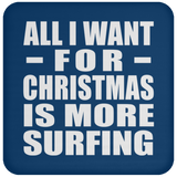 All I Want For Christmas Is More Surfing - Coaster