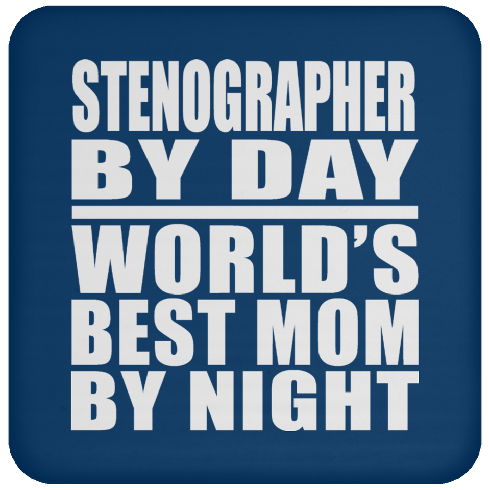 Stenographer By Day World's Best Mom By Night - Drink Coaster