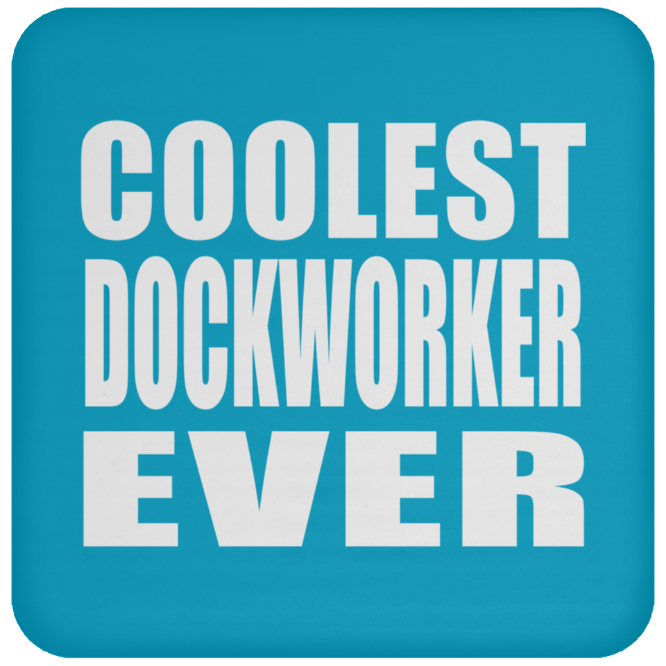 Coolest Dockworker Ever - Drink Coaster
