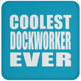Coolest Dockworker Ever - Drink Coaster
