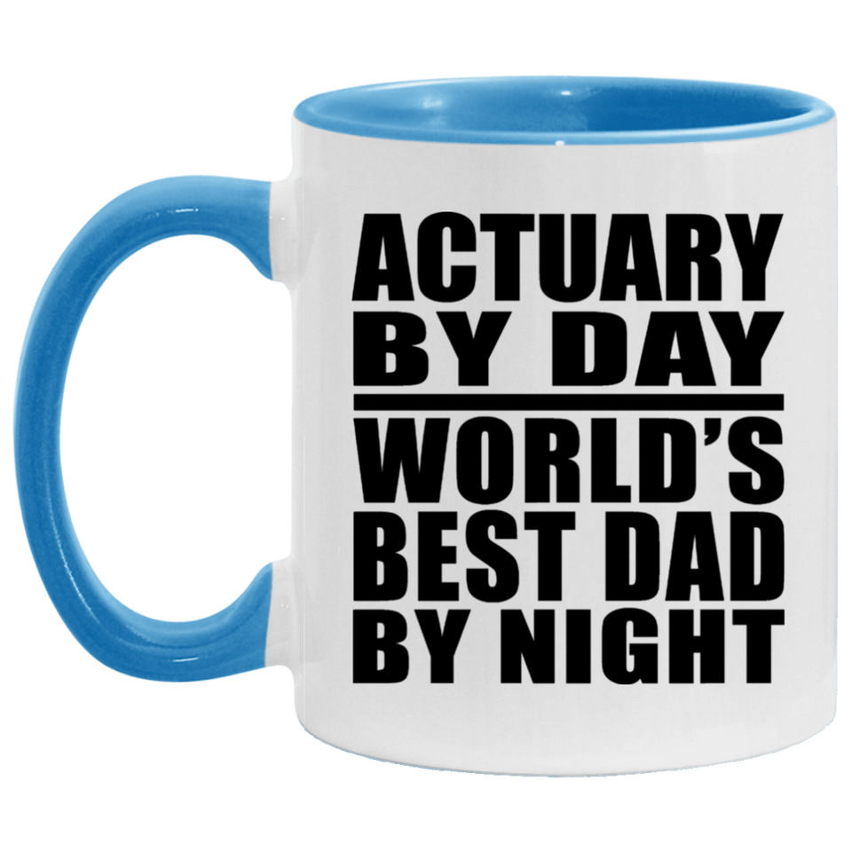 Actuary By Day World's Best Dad By Night - 11oz Accent Mug Blue