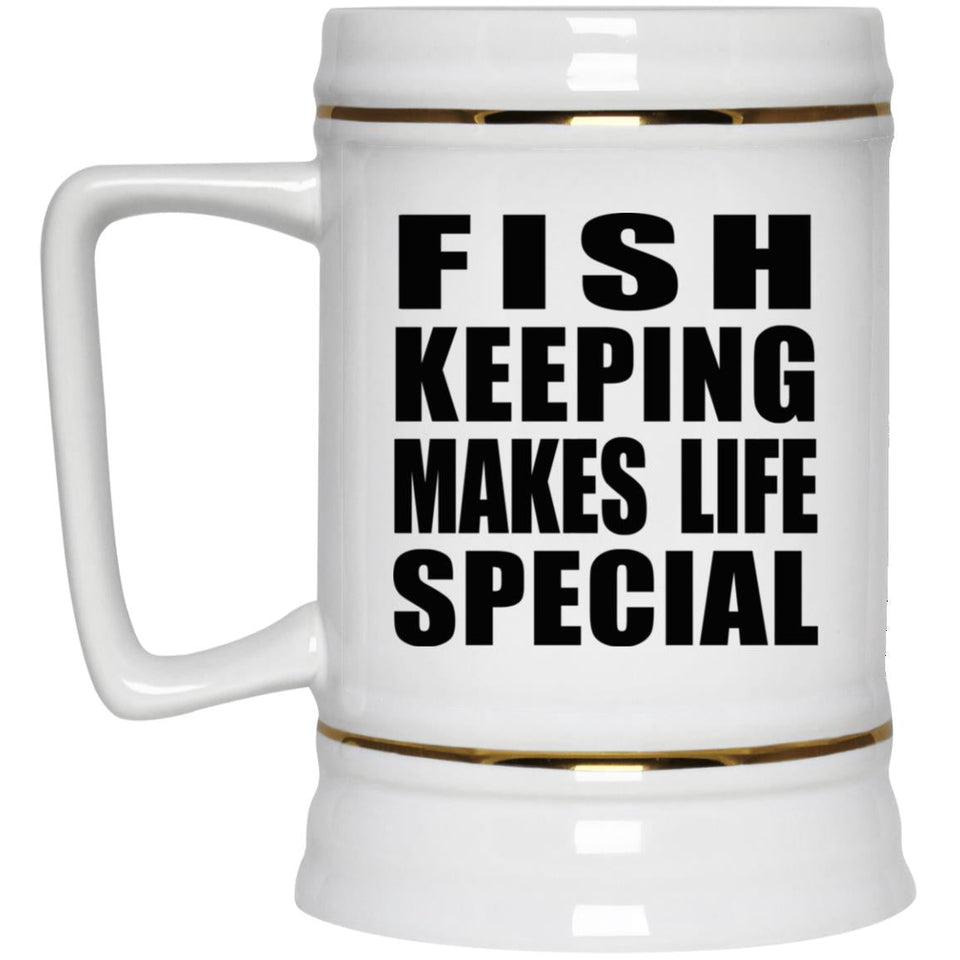 Fish Keeping Makes Life Special - Beer Stein