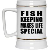 Fish Keeping Makes Life Special - Beer Stein