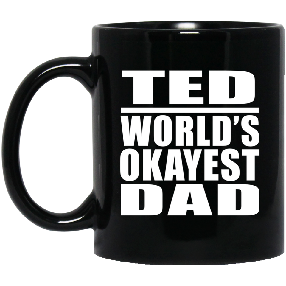 Ted World's Okayest Dad - 11 Oz Coffee Mug Black
