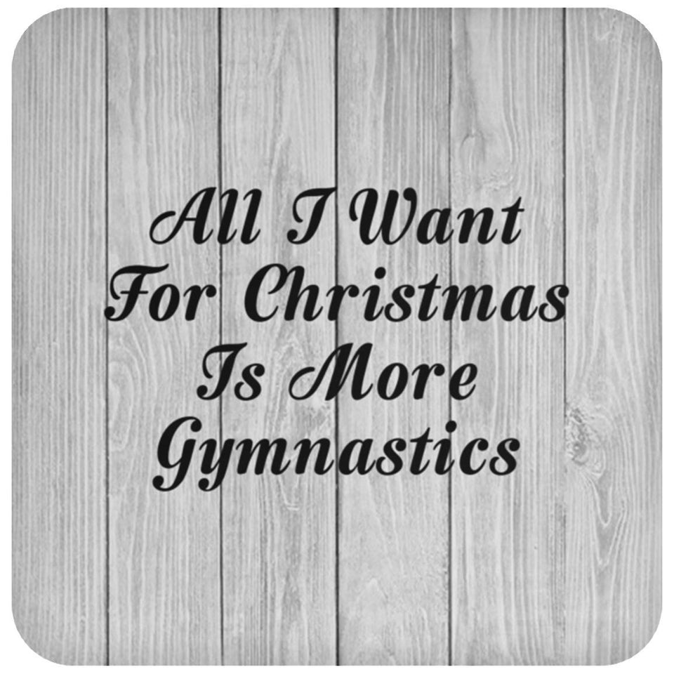 All I Want For Christmas Is More Gymnastics - Drink Coaster F