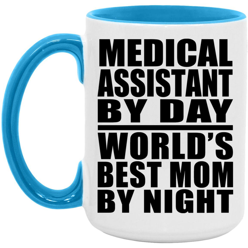 Medical Assistant By Day World's Best Mom By Night - 15oz Accent Mug Blue