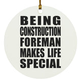 Being Construction Foreman Makes Life Special - Circle Ornament