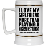 I Love My Girlfriend More Than Playing A Musical Instrument - Beer Stein