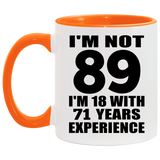 89th Birthday I'm Not 89 I'm 18 With 71 Years Experience - 11oz Accent Mug Orange