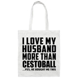 I Love My Husband More Than Cestoball - Tote Bag White