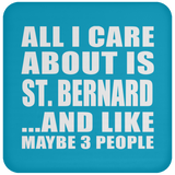 All I Care About Is St. Bernard - Drink Coaster