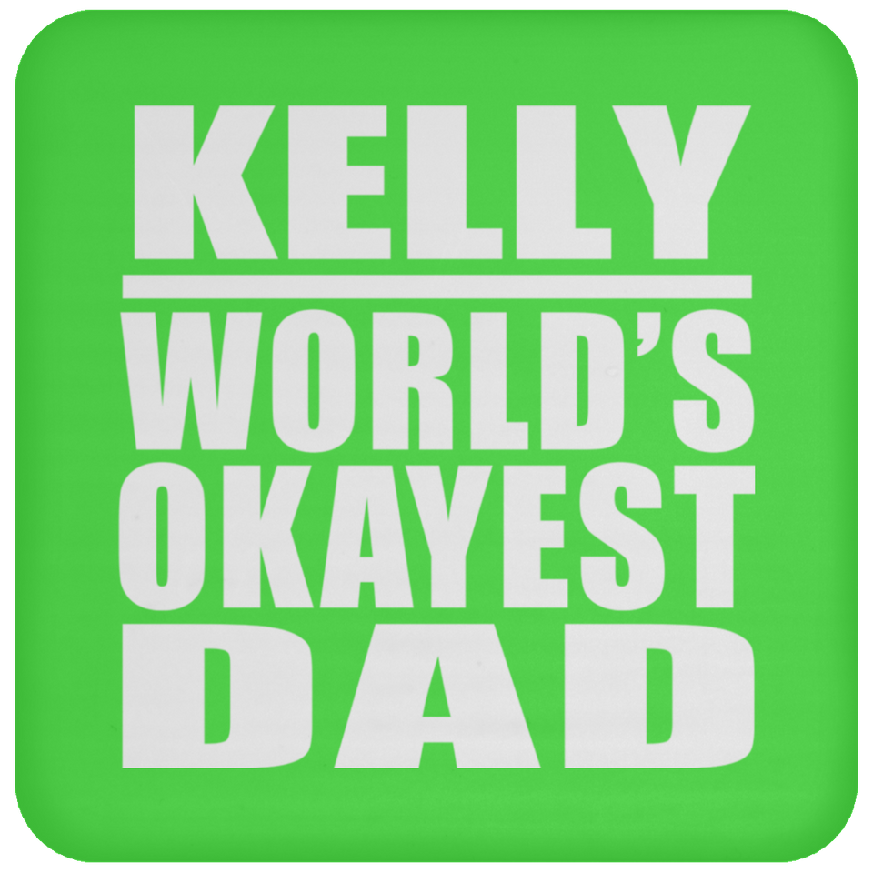 Kelly World's Okayest Dad - Drink Coaster