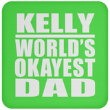 Kelly World's Okayest Dad - Drink Coaster