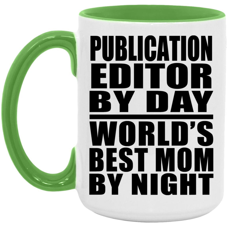Publication Editor By Day World's Best Mom By Night - 15oz Accent Mug Green