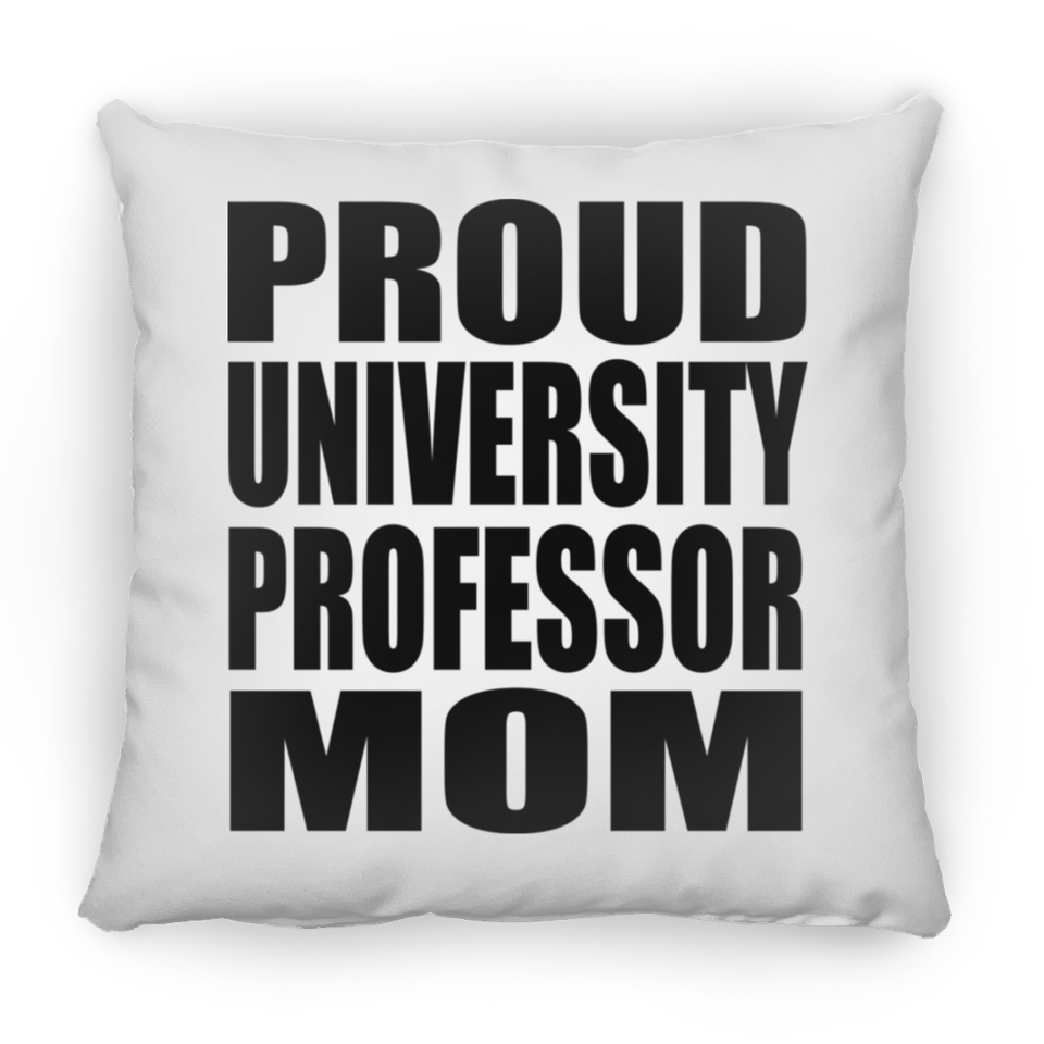 Proud University Professor Mom - Throw Pillow