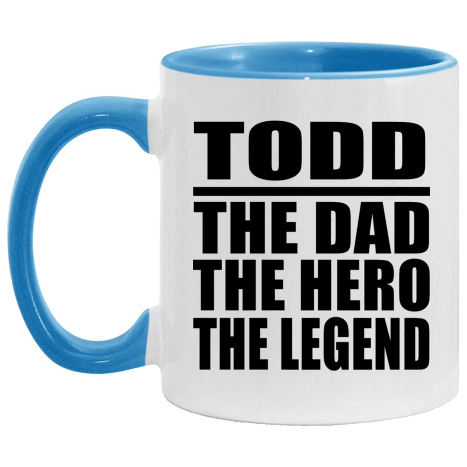 Todd The Dad The Hero The Legend - 11oz Accent Mug Blue