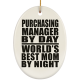Purchasing Manager By Day World's Best Mom By Night - Oval Ornament