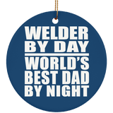 Welder By Day World's Best Dad By Night - Circle Ornament