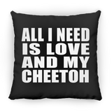 All I Need Is Love And My Cheetoh - Throw Pillow Black