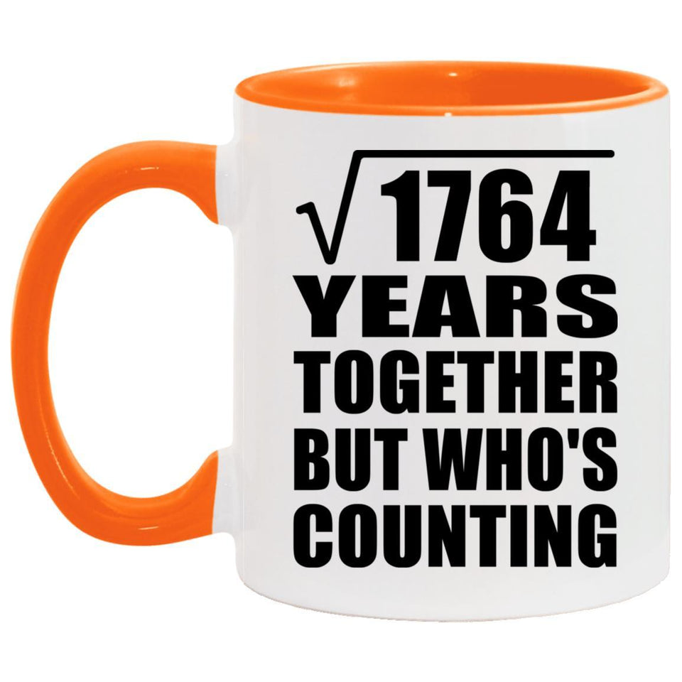 42nd Anniversary Square Root of 1764 Years Who's Counting - 11oz Accent Mug Orange