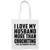 I Love My Husband More Than Crocheting - Tote Bag White