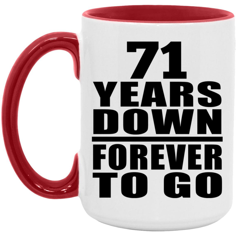 71st Anniversary 71 Years Down Forever to Go - 15oz Accent Mug Red