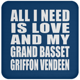 All I Need Is Love And My Grand Basset Griffon Vendeen - Drink Coaster