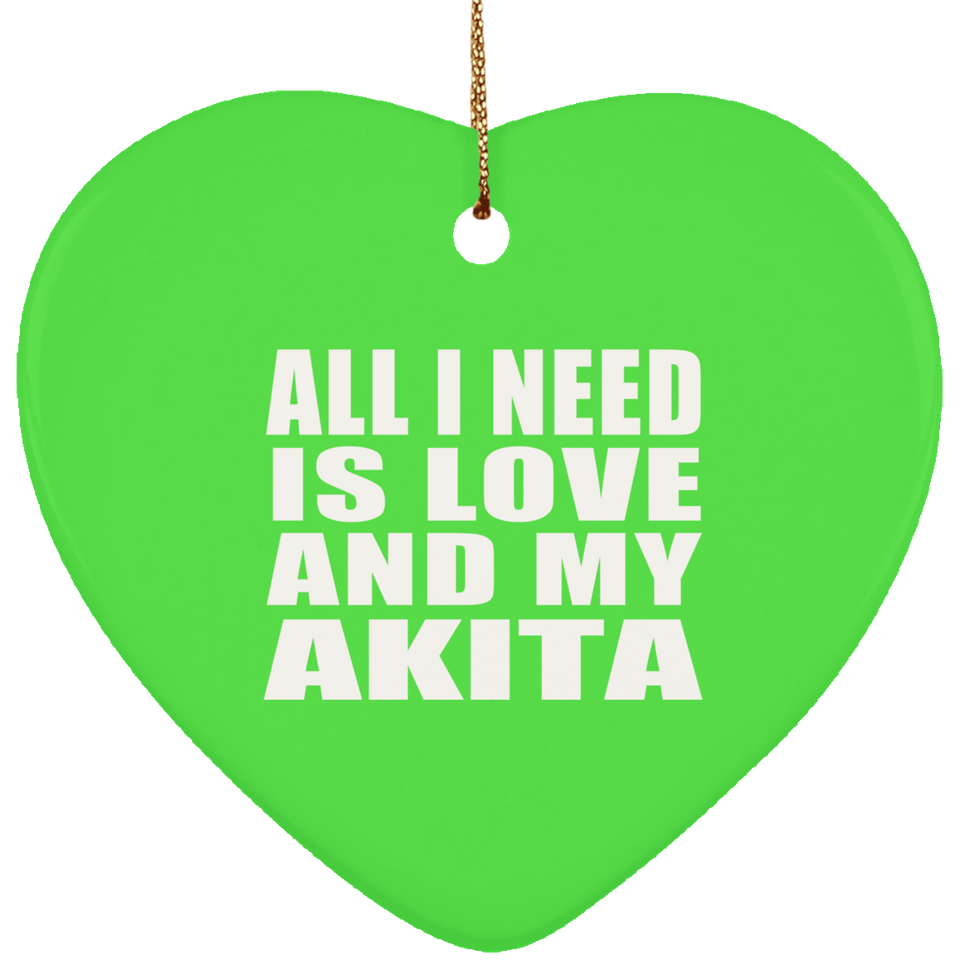 All I Need Is Love And My Akita - Heart Ornament