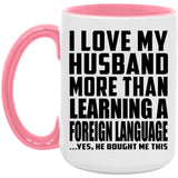 I Love My Husband More Than Learning A Foreign Language - 15oz Accent Mug Pink