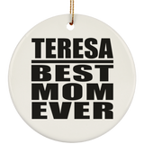 Teresa Best Mom Ever - Circle Ornament