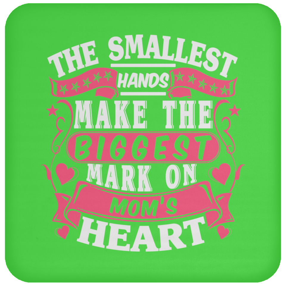 The Smallest Hands Make The Biggest Mark On Mom's Heart - Drink Coaster